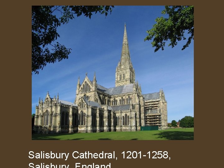 Salisbury Cathedral, 1201 -1258, 