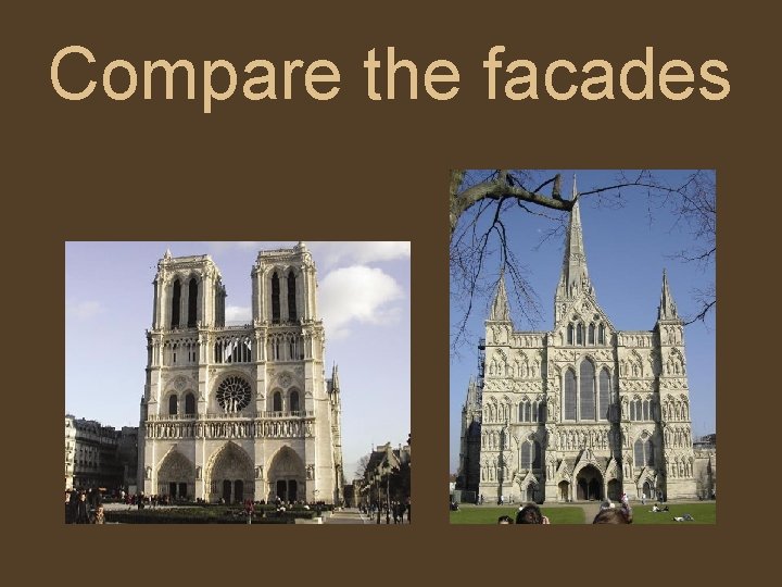 Compare the facades 