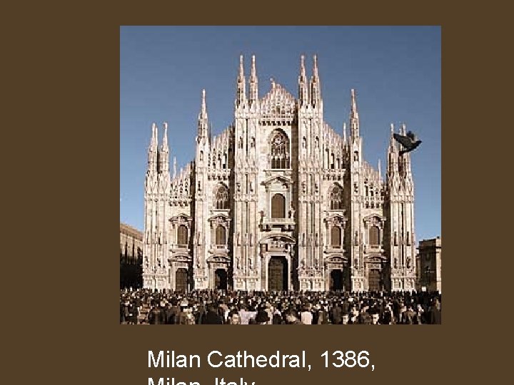 Milan Cathedral, 1386, 