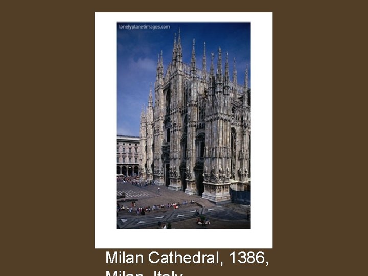 Milan Cathedral, 1386, 