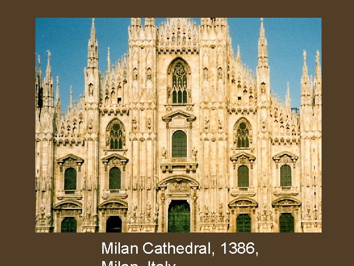 Milan Cathedral, 1386, 