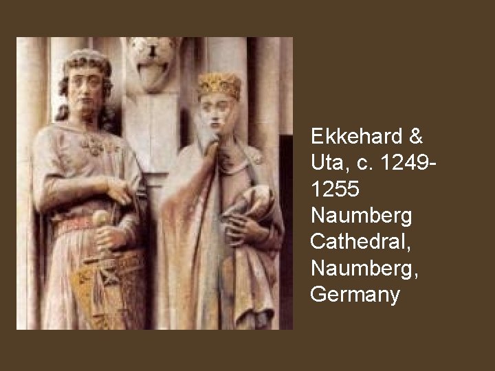 Ekkehard & Uta, c. 12491255 Naumberg Cathedral, Naumberg, Germany 