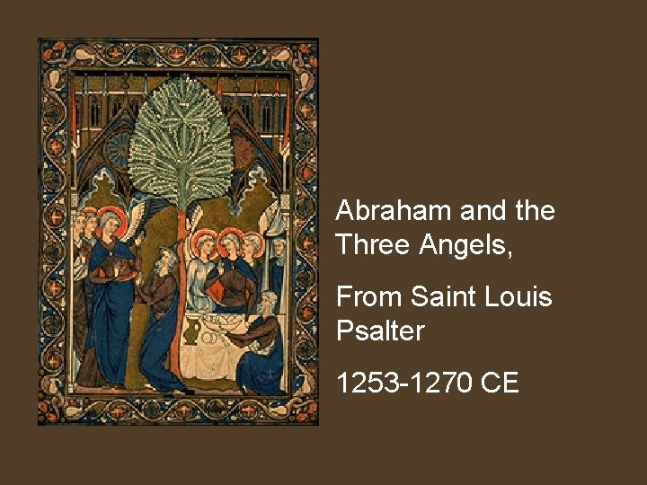 Abraham and the Three Angels, From Saint Louis Psalter 1253 -1270 CE 