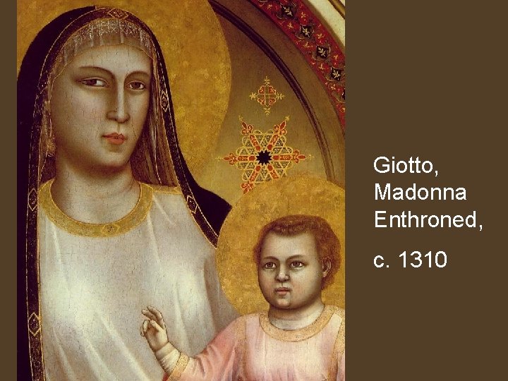 Giotto, Madonna Enthroned, c. 1310 