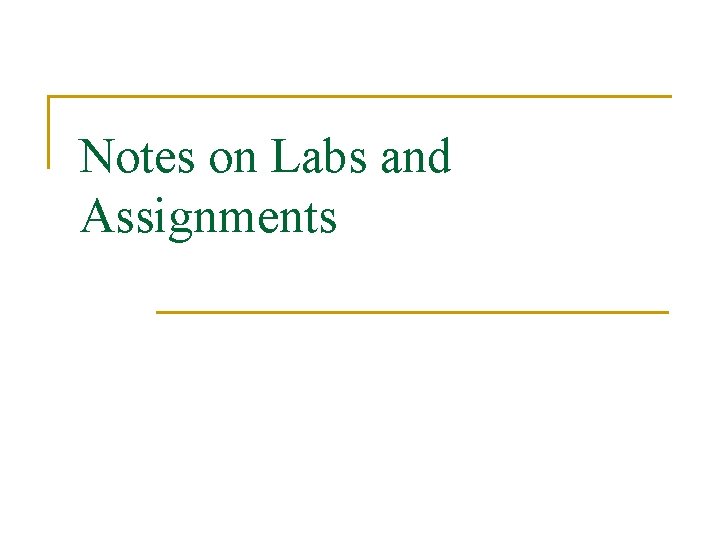 Notes on Labs and Assignments 