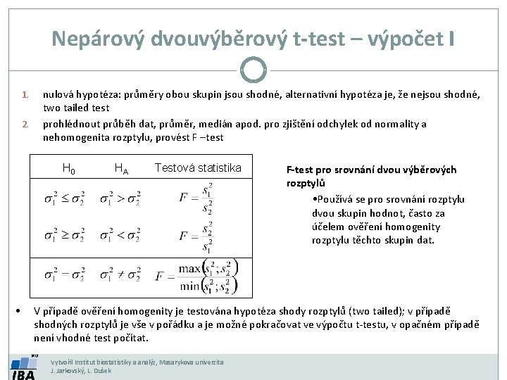 Nepárový dvouvýběrový t-test – výpočet I 1. 2. nulová hypotéza: průměry obou skupin jsou