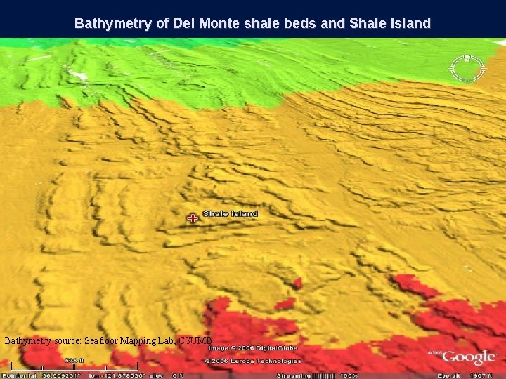 Bathymetry of Del Monte shale beds and Shale Island Bathymetry source: Seafloor Mapping Lab,