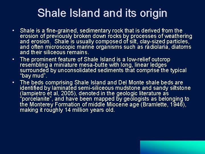 Shale Island its origin • Shale is a fine-grained, sedimentary rock that is derived