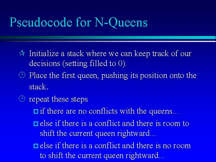 Pseudocode for N-Queens ¶ Initialize a stack where we can keep track of our