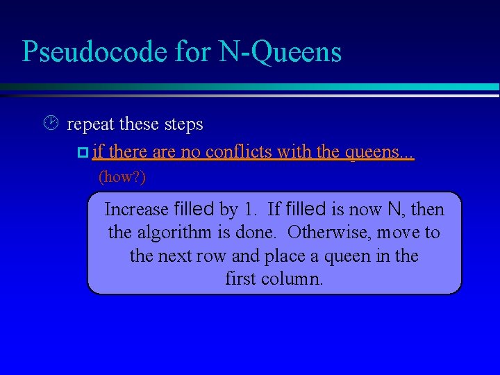 Pseudocode for N-Queens ¸ repeat these steps p if there are no conflicts with