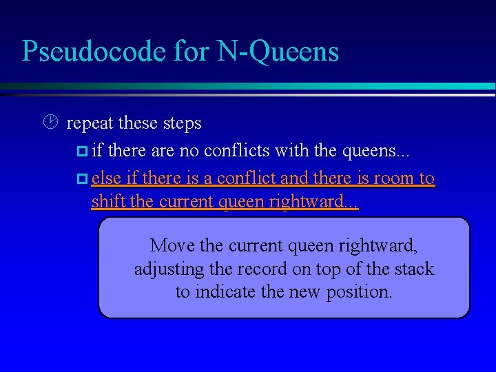 Pseudocode for N-Queens ¸ repeat these steps p if there are no conflicts with