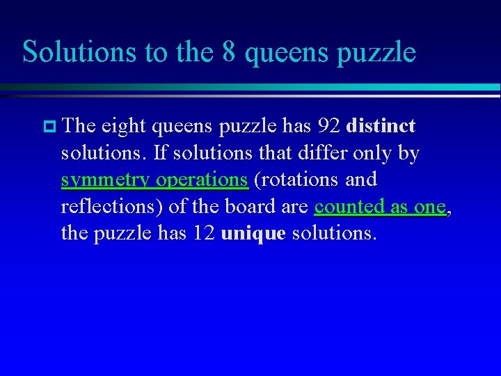 Solutions to the 8 queens puzzle p The eight queens puzzle has 92 distinct