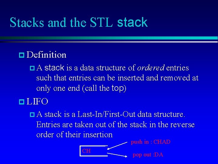 Stacks and the STL stack p Definition p A stack is a data structure