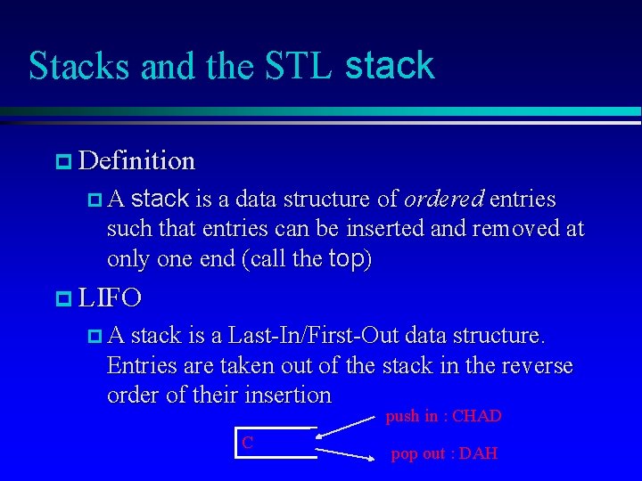 Stacks and the STL stack p Definition p A stack is a data structure