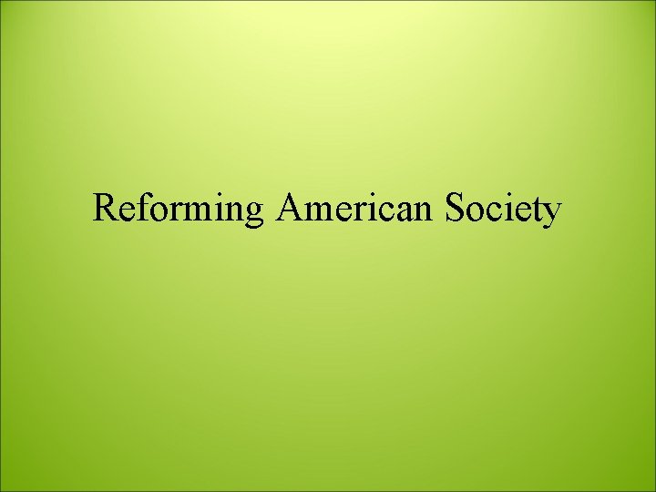 Reforming American Society 
