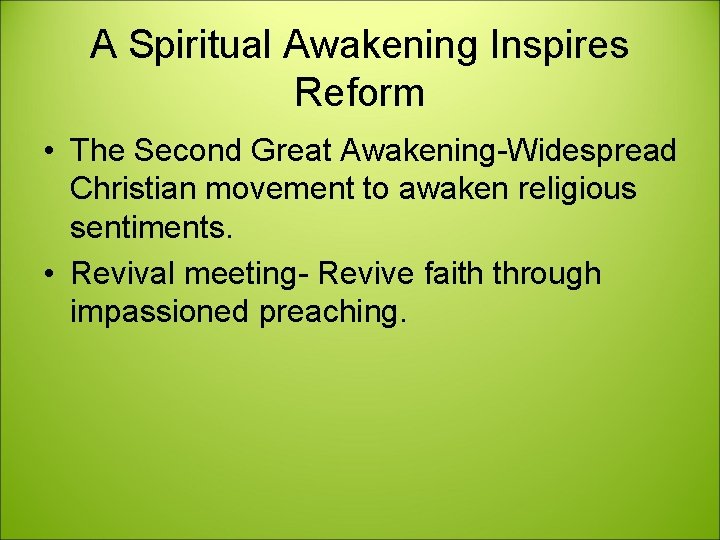 A Spiritual Awakening Inspires Reform • The Second Great Awakening-Widespread Christian movement to awaken