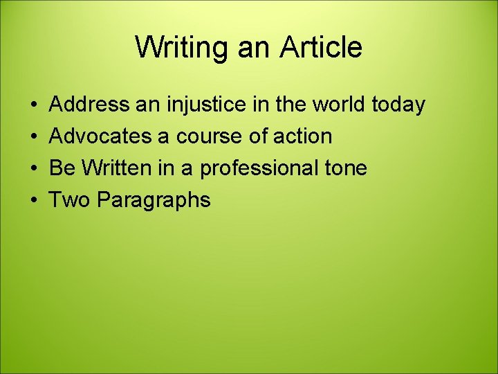 Writing an Article • • Address an injustice in the world today Advocates a