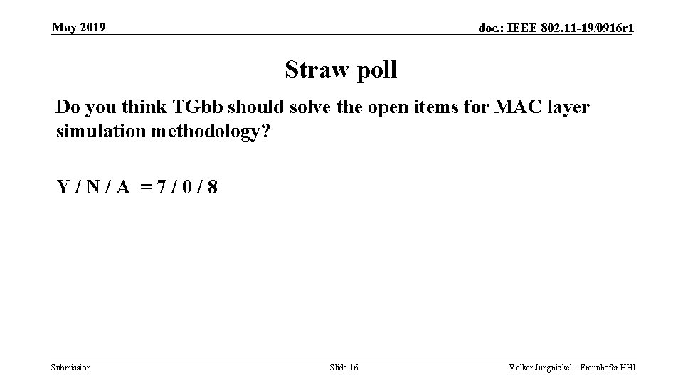 May 2019 doc. : IEEE 802. 11 -19/0916 r 1 Straw poll Do you