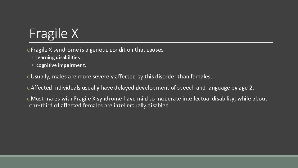 Fragile X o. Fragile X syndrome is a genetic condition that causes ◦ learning