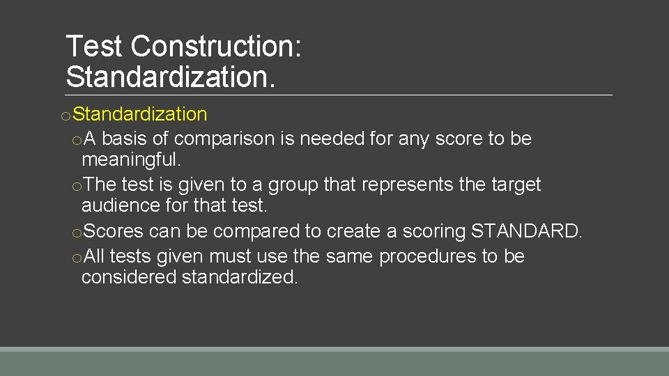 Test Construction: Standardization. o. Standardization o. A basis of comparison is needed for any