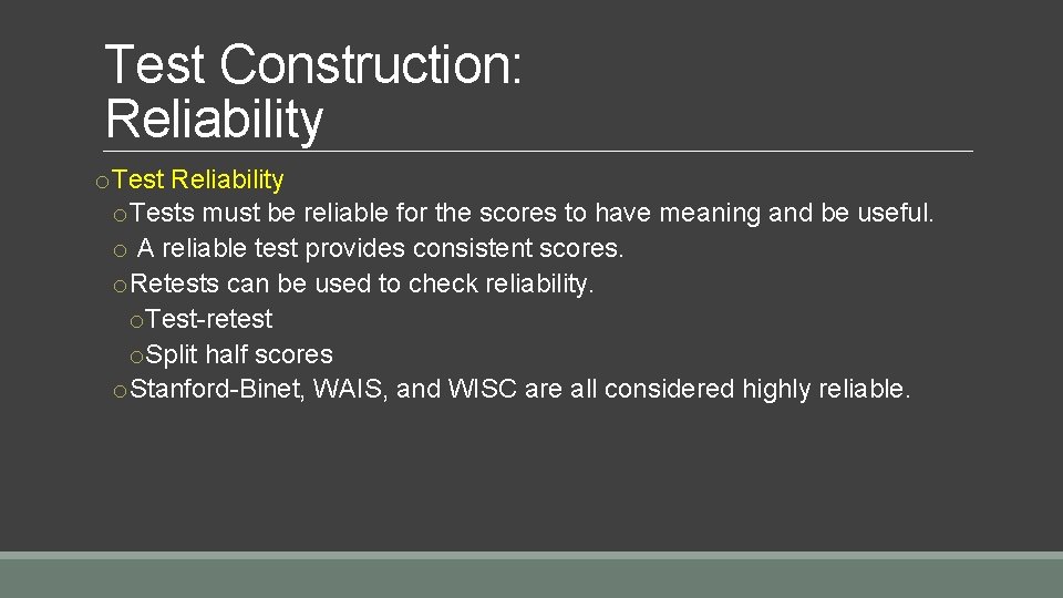 Test Construction: Reliability o. Tests must be reliable for the scores to have meaning