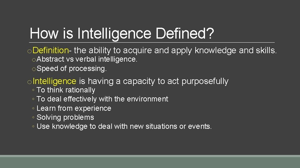 How is Intelligence Defined? o. Definition- the ability to acquire and apply knowledge and