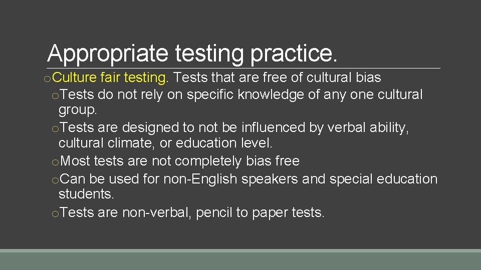 Appropriate testing practice. o. Culture fair testing. Tests that are free of cultural bias