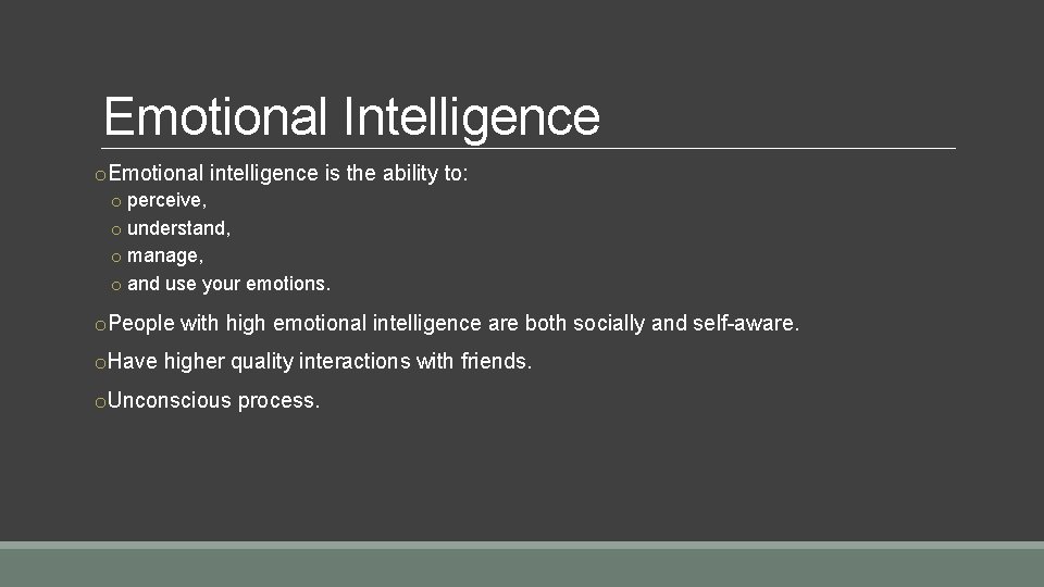 Emotional Intelligence o. Emotional intelligence is the ability to: o perceive, o understand, o