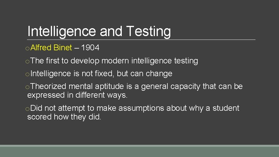 Intelligence and Testing o. Alfred Binet – 1904 o. The first to develop modern
