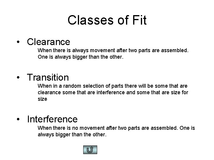 Classes of Fit • Clearance When there is always movement after two parts are