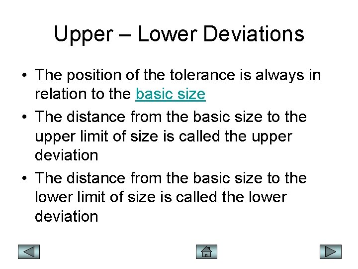 Upper – Lower Deviations • The position of the tolerance is always in relation