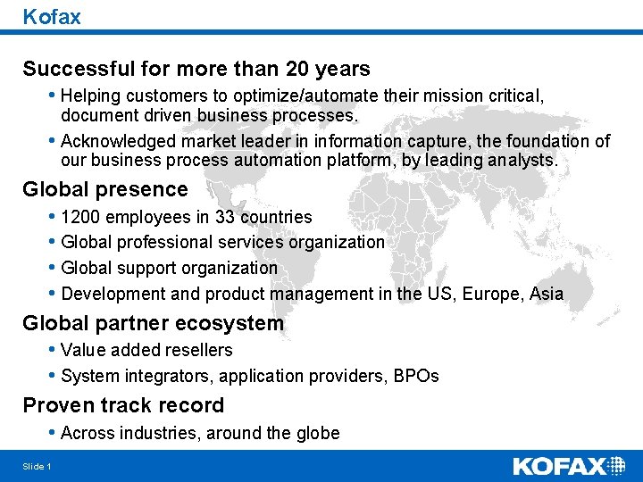 Kofax Successful for more than 20 years • Helping customers to optimize/automate their mission