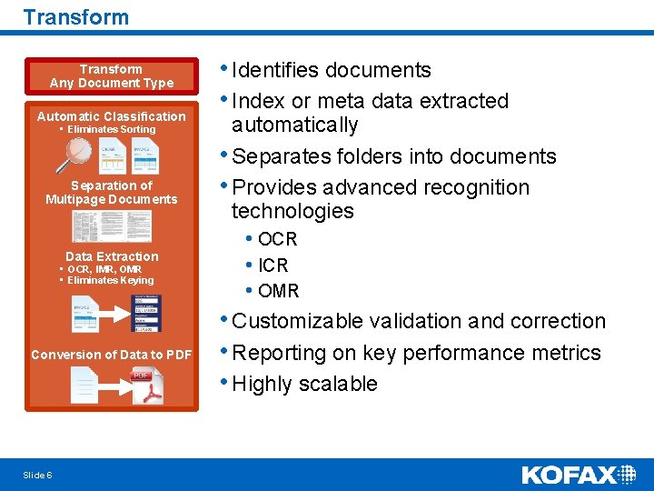 Transform Any Document Type Automatic Classification • Eliminates Sorting Separation of Multipage Documents Data