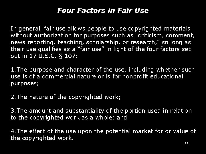 Four Factors in Fair Use In general, fair use allows people to use copyrighted