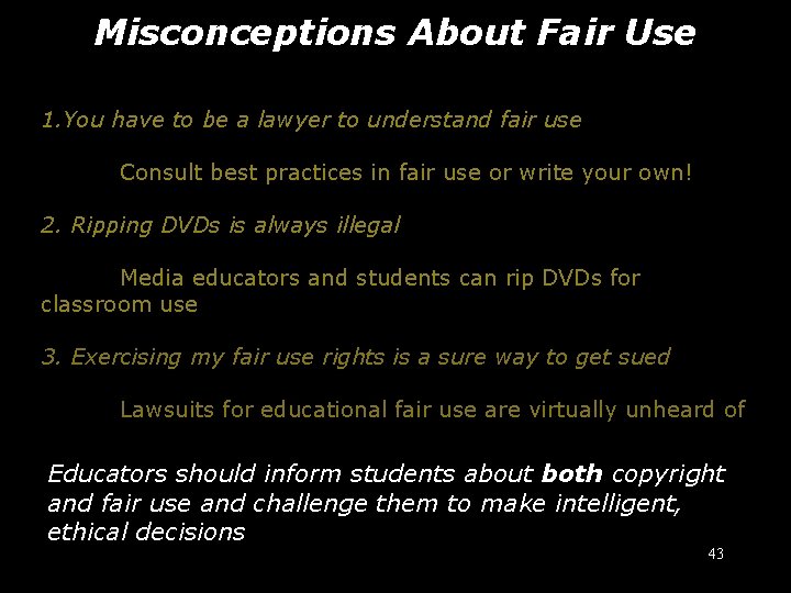 Misconceptions About Fair Use Teachable moments 1. You have to be a lawyer to
