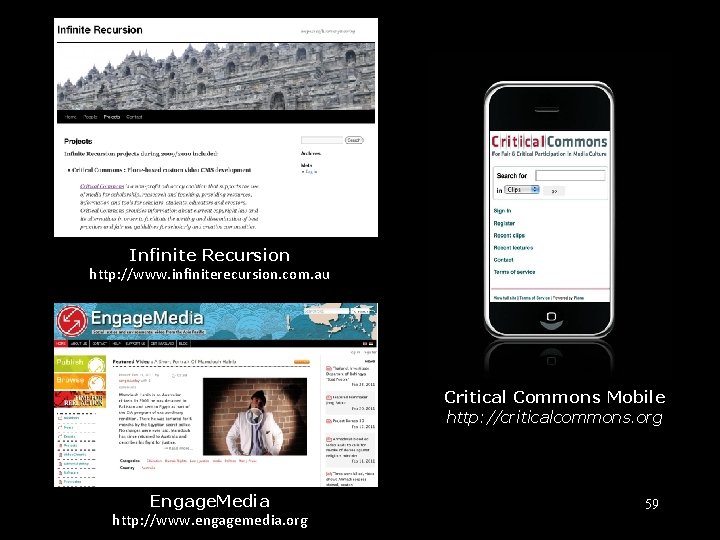 Infinite Recursion http: //www. infiniterecursion. com. au Critical Commons Mobile http: //criticalcommons. org Engage.