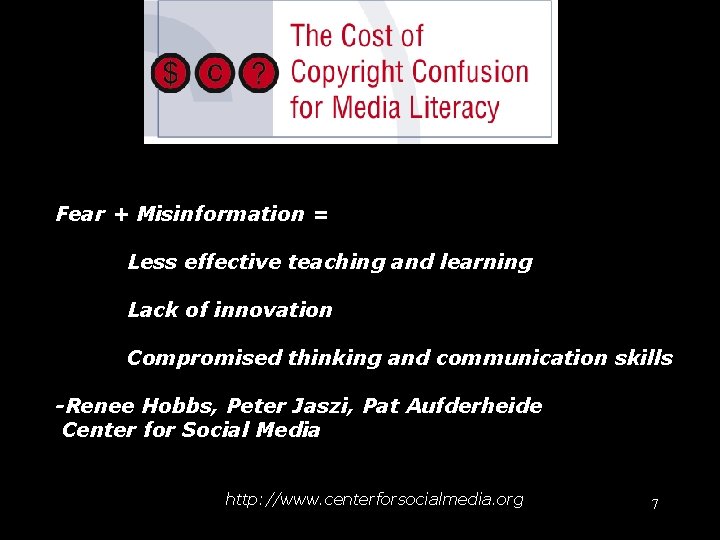 CSM: Copyright confusion Fear + Misinformation = Less effective teaching and learning Lack of