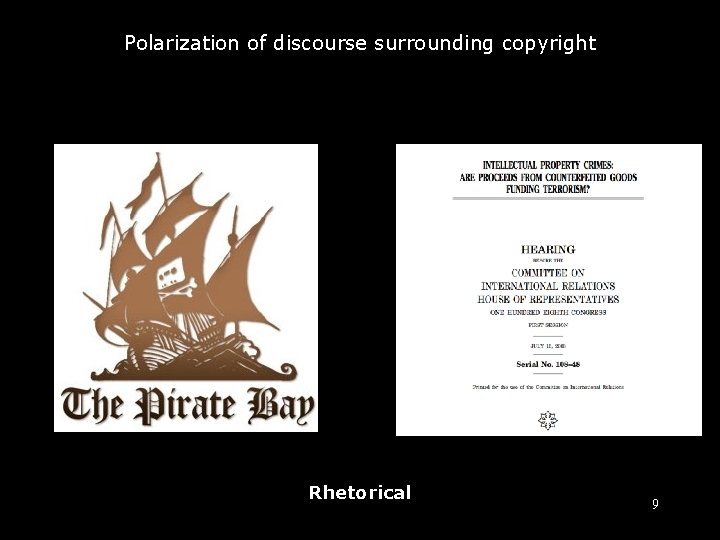 Polarization of discourse surrounding copyright Rhetorical 9 