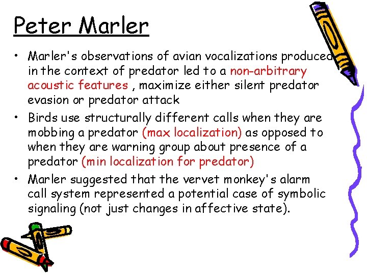 Peter Marler • Marler's observations of avian vocalizations produced in the context of predator