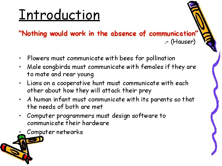 Introduction “Nothing would work in the absence of communication”. - (Hauser) • Flowers must
