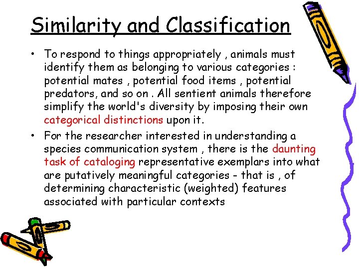 Similarity and Classification • To respond to things appropriately , animals must identify them