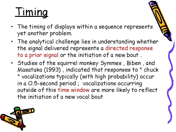 Timing • The timing of displays within a sequence represents yet another problem. •