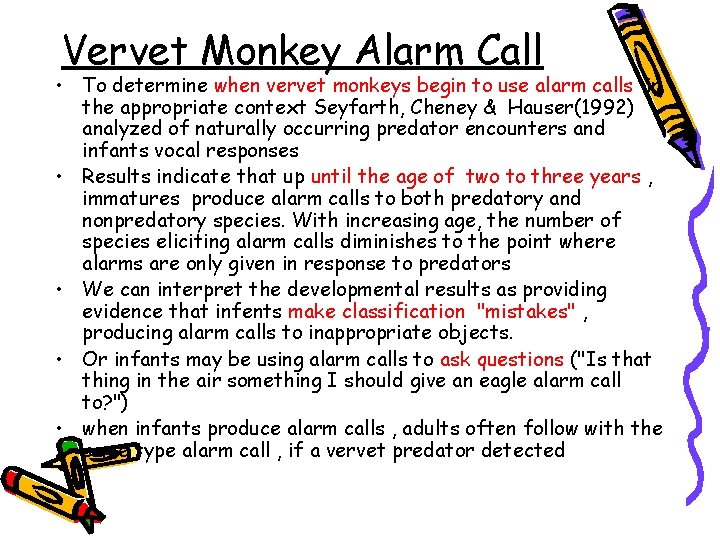 Vervet Monkey Alarm Call • To determine when vervet monkeys begin to use alarm