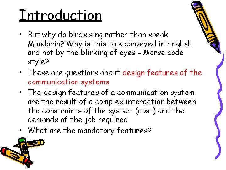 Introduction • But why do birds sing rather than speak Mandarin? Why is this