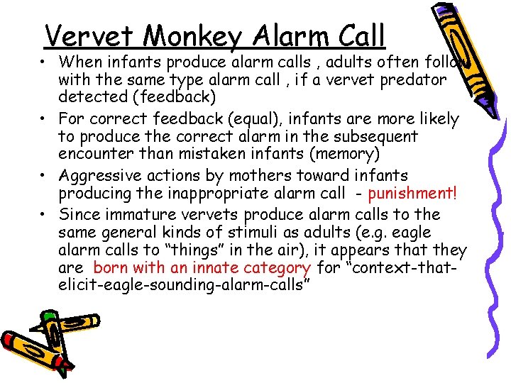 Vervet Monkey Alarm Call • When infants produce alarm calls , adults often follow