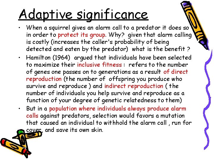 Adaptive significance • When a squirrel gives an alarm call to a predator it