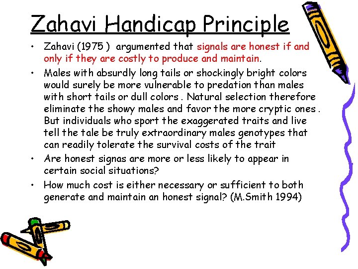 Zahavi Handicap Principle • Zahavi (1975 ) argumented that signals are honest if and