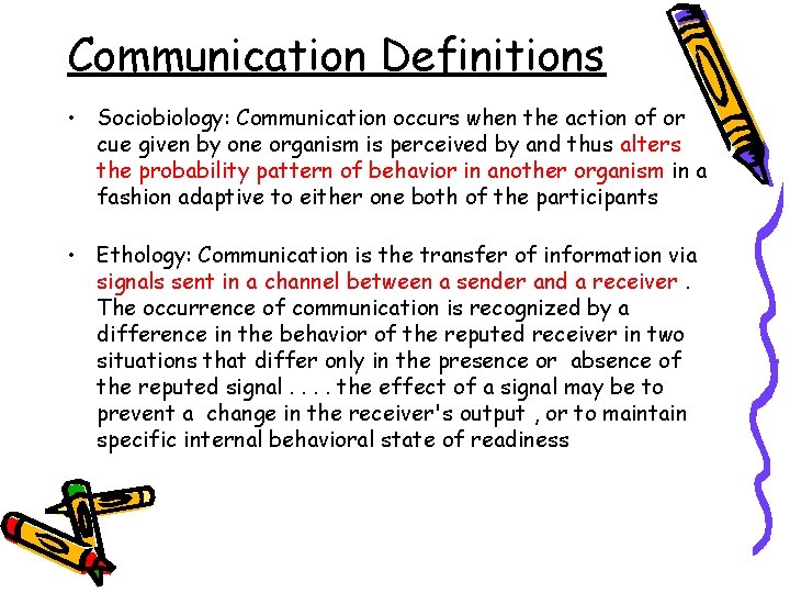 Communication Definitions • Sociobiology: Communication occurs when the action of or cue given by