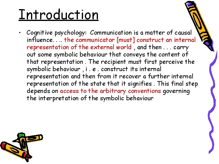 Introduction • Cognitive psychology: Communication is a matter of causal influence. . the communicator