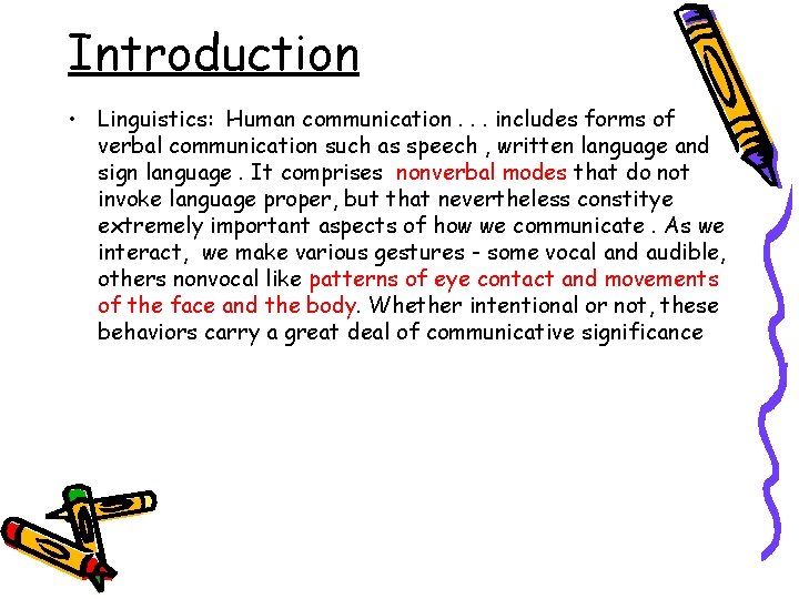 Introduction • Linguistics: Human communication. . . includes forms of verbal communication such as